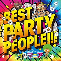 ＤＪ　ＭＡＧＩＣ　ＤＲＡＧＯＮ「 ＢＥＳＴ　ＰＡＲＴＹ　ＰＥＯＰＬＥ！！！　ｍｉｘｅｄ　ｂｙ　ＤＪ　ＭＡＧＩＣ　ＤＲＡＧＯＮ　ｆｅａｔ．イルマニア」