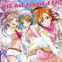 Ｐｒｉｎｔｅｍｐｓ「 ＷＡＯ－ＷＡＯ　Ｐｏｗｅｒｆｕｌ　ｄａｙ！」