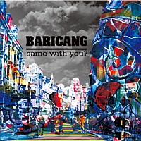 ＢＡＲＩＣＡＮＧ「 ｓａｍｅ　ｗｉｔｈ　ｙｏｕ？」