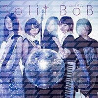 Ｓｐｌｉｔ　ＢｏＢ「 スパイス」