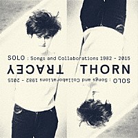トレイシー・ソーン「 ソロ：ソングス・アンド・コラボレイションズ　１９８２－２０１５」