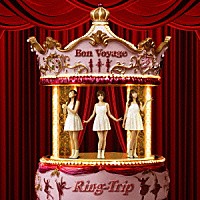 Ｒｉｎｇ－Ｔｒｉｐ「 Ｂｏｎ　Ｖｏｙａｇｅ」