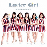 ＲＯＳＡＲＩＯ＋ＣＲＯＳＳ「 Ｌｕｃｋｙ　Ｇｉｒｌ」