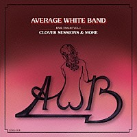 アヴェレイジ・ホワイト・バンド「 レア・トラックスＶｏｌ．１　：　クローヴァー・セッションズ＆モア」