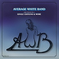 アヴェレイジ・ホワイト・バンド「 レア・トラックスＶｏｌ．２　：　シングル・エディションズ＆モア」