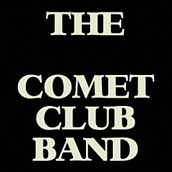 ＴＨＥ　ＢＬＡＣＫ　ＣＯＭＥＴ　ＣＬＵＢ　ＢＡＮＤ「ＴＨＥ　ＢＬＡＣＫ　ＣＯＭＥＴ　ＣＬＵＢ　ＢＡＮＤ」