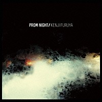 ＫＥＮＪＩ　ＦＵＲＵＹＡ「 ＰＲＯＭ　ＮＩＧＨＴ」