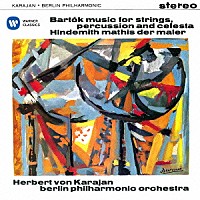 ヘルベルト・フォン・カラヤン「 バルトーク：弦楽器、打楽器とチェレスタのための音楽　ヒンデミット：交響曲「画家マティス」」