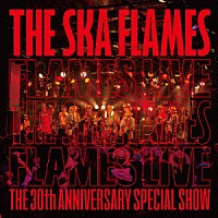 ＴＨＥ　ＳＫＡ　ＦＬＡＭＥＳ「 ＦＬＡＭＥＳ　ＬＩＶＥ」