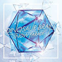 ＤＩＮＯＳＡＵＲ　ＢＲＡＩＮ「 ＳＮＯＷ　ＰＡＲＡＤＥ」