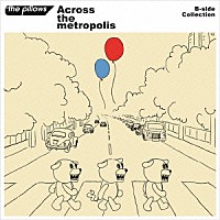 ザ・ピロウズ「Ａｃｒｏｓｓ ｔｈｅ ｍｅｔｒｏｐｏｌｉｓ」 | AVCD-93395/6 | 4988064933952 | Shopping |  Billboard JAPAN