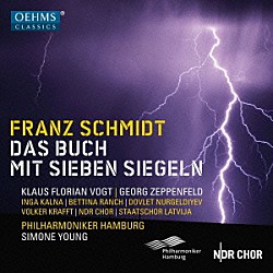 （クラシック） フォルカー・クラフト ＮＤＲ合唱団 ラトヴィア国立合唱団 ハンブルク・フィルハーモニカー シモーネ・ヤング「フランツ・シュミット：オラトリオ「７つの封印の書」」