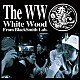 Ｗｈｉｔｅ　Ｗｏｏｄ「Ｔｈｅ　ＷＷ」