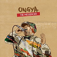 ＯＮＧＹＡ「 ＴＨＥ　ＭＥＳＳＥＮＧＥＲ」