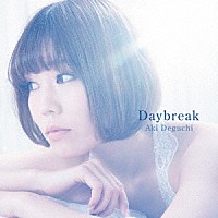 Ａｋｉ　Ｄｅｇｕｃｈｉ「 Ｄａｙｂｒｅａｋ」