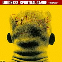 ＬＯＵＤＮＥＳＳ「 ＳＰＩＲＩＴＵＡＬ　ＣＡＮＯＥ～輪廻転生～」