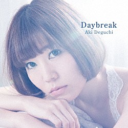 Ａｋｉ　Ｄｅｇｕｃｈｉ「Ｄａｙｂｒｅａｋ」