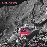 ＳＨＩＮ－ＳＫＩ「 ＭＥＭＯＲＩＥＳ」