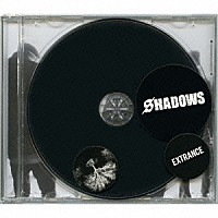 ＳＨＡＤＯＷＳ「 Ｅｘｔｒａｎｃｅ」