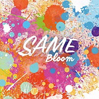 ＳＡＭＥ「 Ｂｌｏｏｍ」