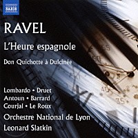 （クラシック）「 ラヴェル：歌劇「スペインの時計」／ドゥルシネア姫に思いを寄せるドン・キホーテ」