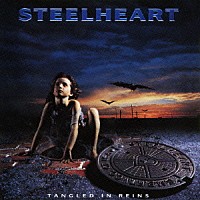 スティールハート「 タングルド・イン・レインズ」