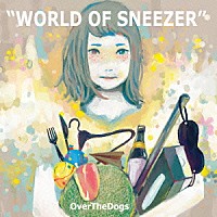 ＯｖｅｒＴｈｅＤｏｇｓ「 ＷＯＲＬＤ　ＯＦ　ＳＮＥＥＺＥＲ」