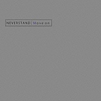 ＮＥＶＥＲＳＴＡＮＤ「 Ｍｏｖｅ　ｏｎ」