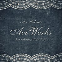 手嶌葵「Ａｏｉ Ｗｏｒｋｓ ｂｅｓｔ ｃｏｌｌｅｃｔｉｏｎ ２０１１－２０１６」 | VICL-64542 | 4988002710386 |  Shopping | Billboard JAPAN