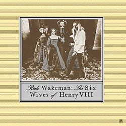 リック・ウェイクマン「ヘンリー八世の六人の妻」