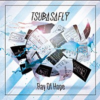 つばさＦｌｙ「 Ｒａｙ　Ｏｆ　Ｈｏｐｅ」