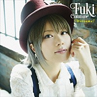 Ｆｕｋｉ　Ｃｏｍｍｕｎｅ「 Ｗｅｌｃｏｍｅ！」