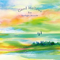 （Ｖ．Ａ．）「 Ｇｏｏｄ　Ｍｅｌｌｏｗｓ　Ｆｏｒ　Ｓｕｎｌｉｇｈｔ　Ｂｒｅｅｚｉｎ’」