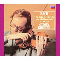 ギドン・クレーメル「 Ｊ．Ｓ．バッハ：無伴奏ヴァイオリンのためのソナタとパルティータ　全曲」
