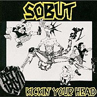 ＳＯＢＵＴ「ＫＩＣＫＩＮ'ＹＯＵＲ ＨＥＡＤ ～ＯＶＥＲＲＩＤＥ