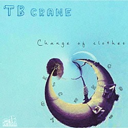 ＴＢ　ｃｒａｎｅ「Ｃｈａｎｇｅ　ｏｆ　ｃｌｏｔｈｅｓ」