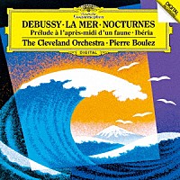 ピエール・ブーレーズ「 ドビュッシー：交響詩≪海≫／牧神の午後への前奏曲　夜想曲／イベリア」