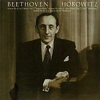 ウラディミール・ホロヴィッツ「 ベートーヴェン：ピアノ・ソナタ第２３番「熱情」　第１４番「月光」・第２１番「ワルトシュタイン」」
