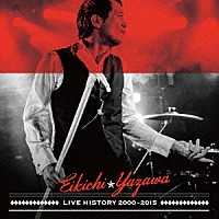 矢沢永吉「 ＬＩＶＥ　ＨＩＳＴＯＲＹ　２０００～２０１５」