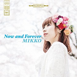 ＭＩＫＫＯ「ナウ・アンド・フォーエヴァー」