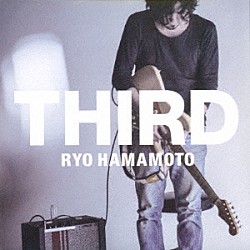 Ｒｙｏ　Ｈａｍａｍｏｔｏ「Ｔｈｉｒｄ」