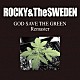 ＲＯＣＫＹ　＆　Ｔｈｅ　ＳＷＥＤＥＮ「ＧＯＤ　ＳＡＶＥ　ＴＨＥ　ＧＲＥＥＮ　ＲＥＭＡＳＴＥＲ」