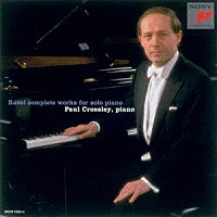 ポール・クロスリー「 ラヴェル：ピアノ独奏曲全集」