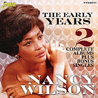 ナンシー・ウィルソン「 ジ・アーリー・イヤーズ　２コンプリート・アルバムス＋ボーナス・シングルス」