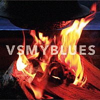 ＶＳＭＹＢＬＵＥＳ「 ＶＳＭＹＢＬＵＥＳ」