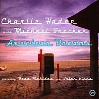 チャーリー・ヘイデン　ｗｉｔｈ　マイケル・ブレッカー「 アメリカン・ドリームス　＋１」