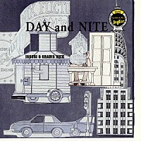 ＩＳＳＵＧＩ　＆　ＧＲＡＤＩＳ　ＮＩＣＥ「 ＤＡＹ　ａｎｄ　ＮＩＴＥ」