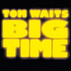 トム・ウェイツ「ビッグ・タイム」
