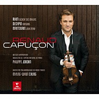 ルノー・カピュソン「 ２１世紀のヴァイオリン協奏曲集　～リーム、デュサパン、マントヴァーニ」