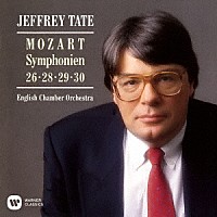 ジェフリー・テイト「 モーツァルト：交響曲　第２６番　第２８番～第３０番」